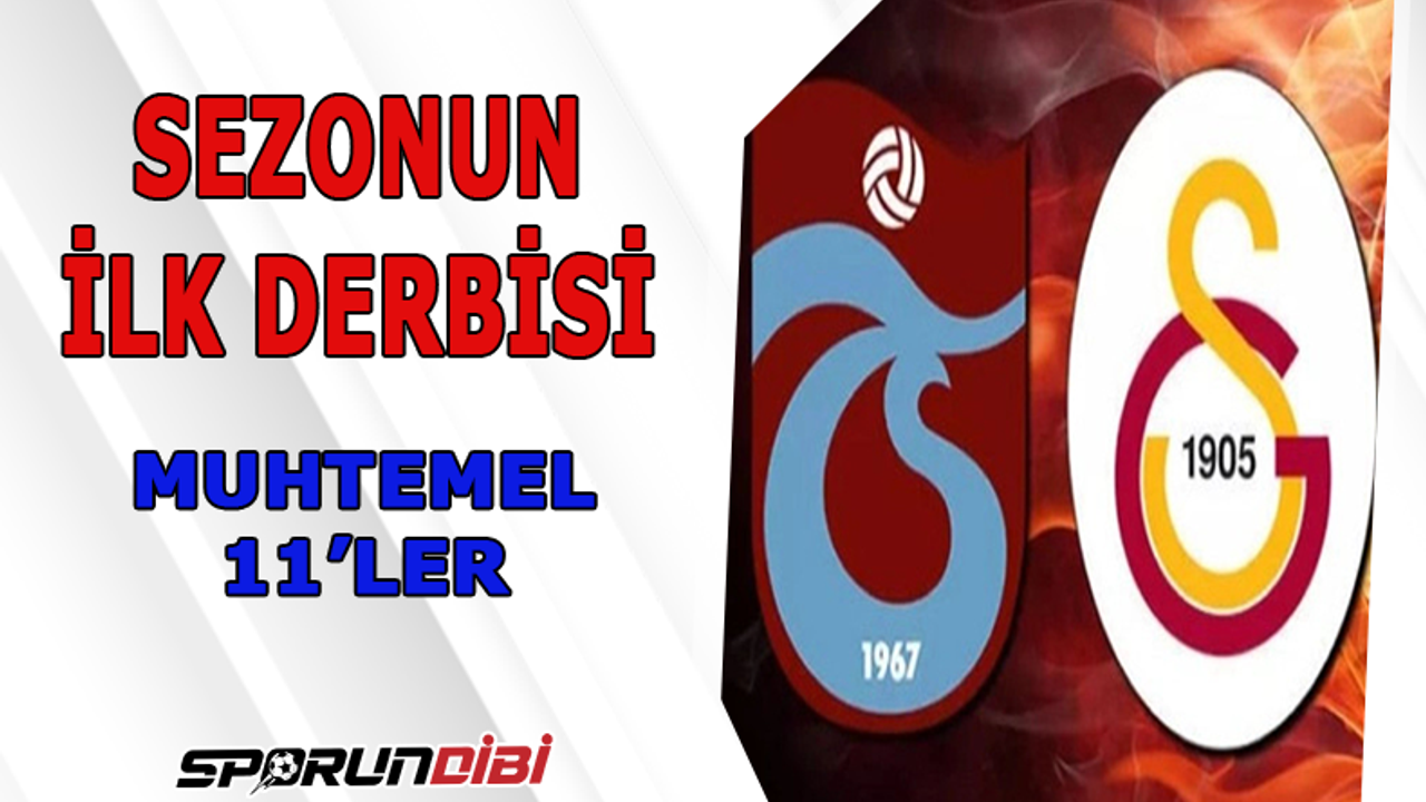 Trabzonspor - Galatasaray maçının muhtemel 11'leri!