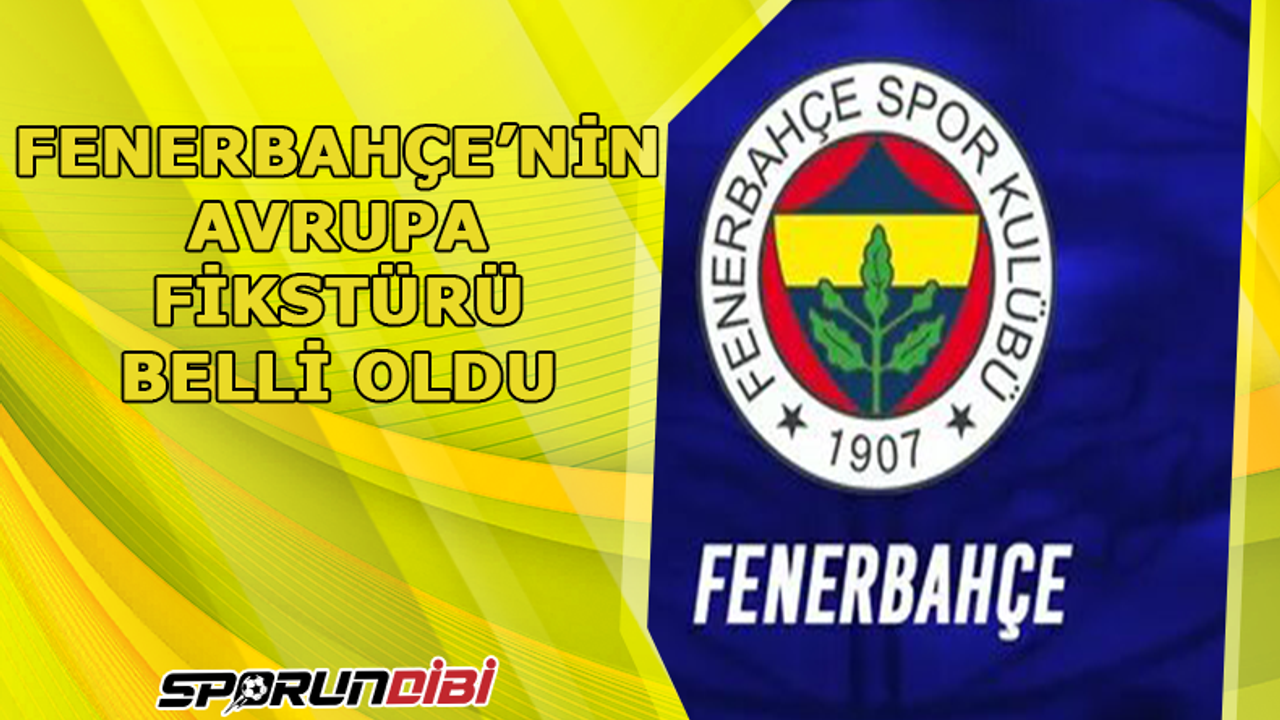 Fenerbahçe'nin, Uefa Avrupa Ligi fikstürü belli oldu