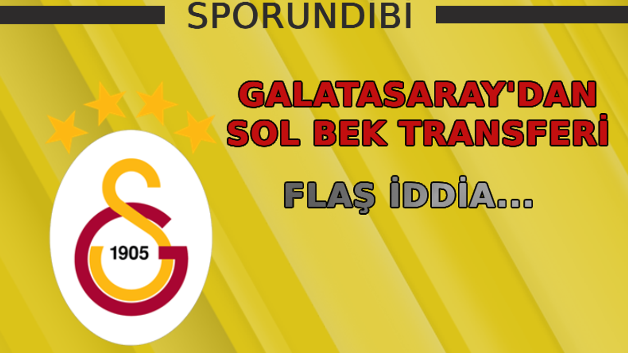 Galatasaray'dan sol bek transferi!
