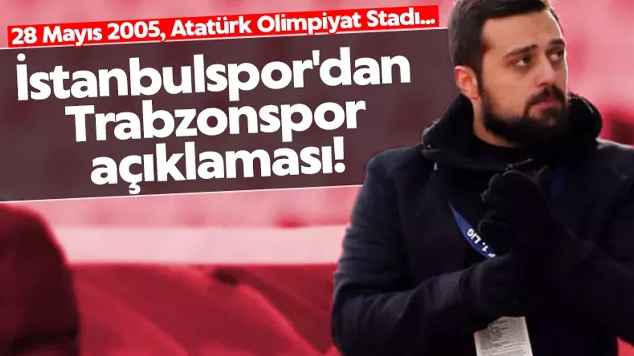 İstanbulspor'dan Trabzonspor açıklaması: Sene 2005...
