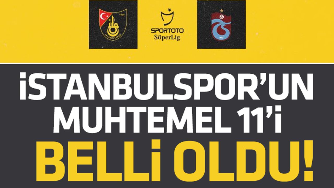 İstanbulspor'un Trabzonspor maçı muhtemel 11'i