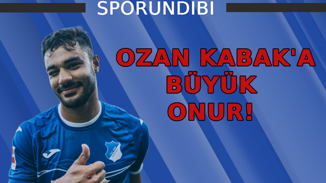 Ozan Kabak'a büyük onur!