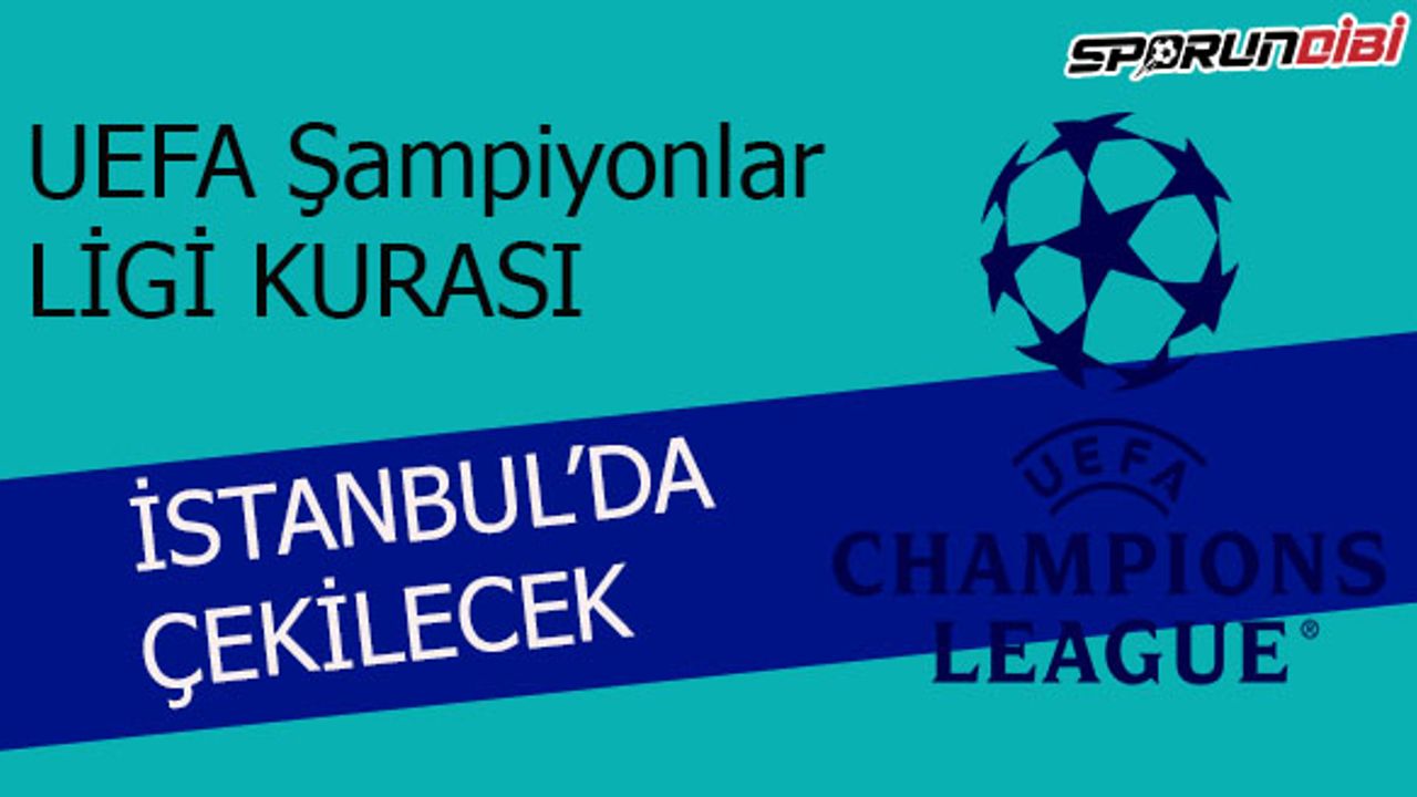 Şampiyonlar ligi kurası İstanbul'da çekilecek