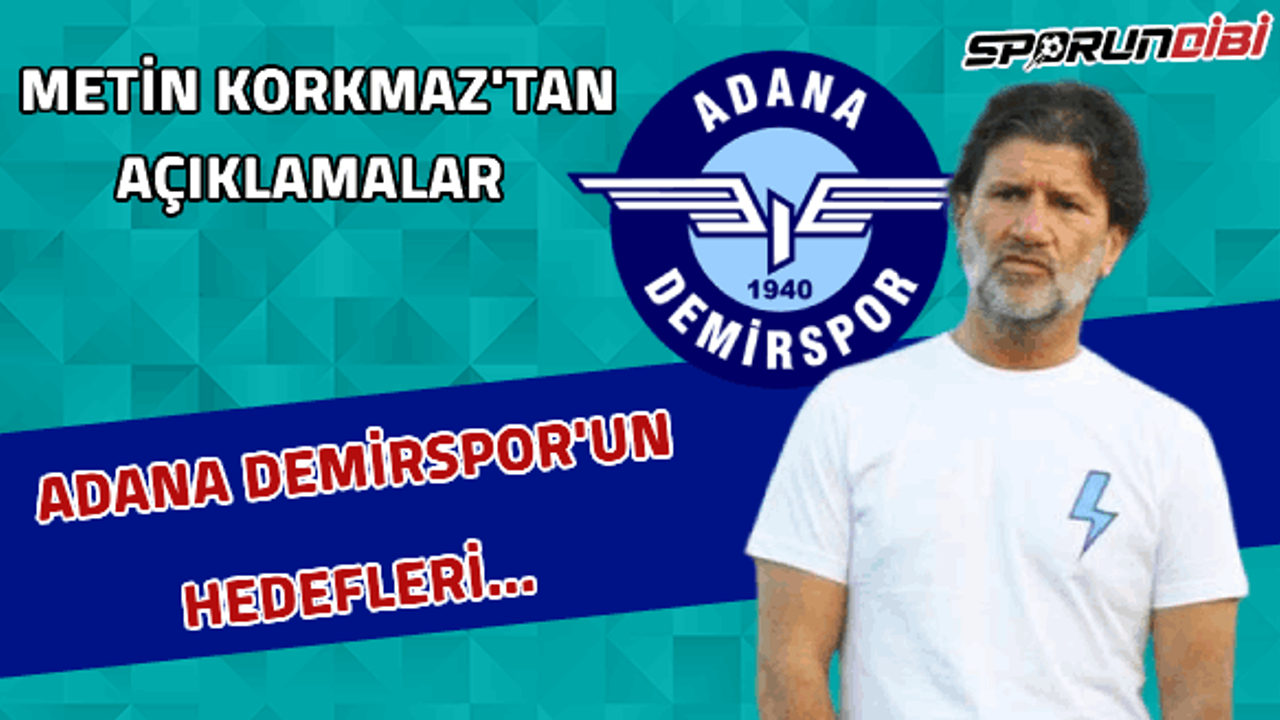 Adana Demirspor asbaşkanı Metin Korkmaz'tan açıklamalar
