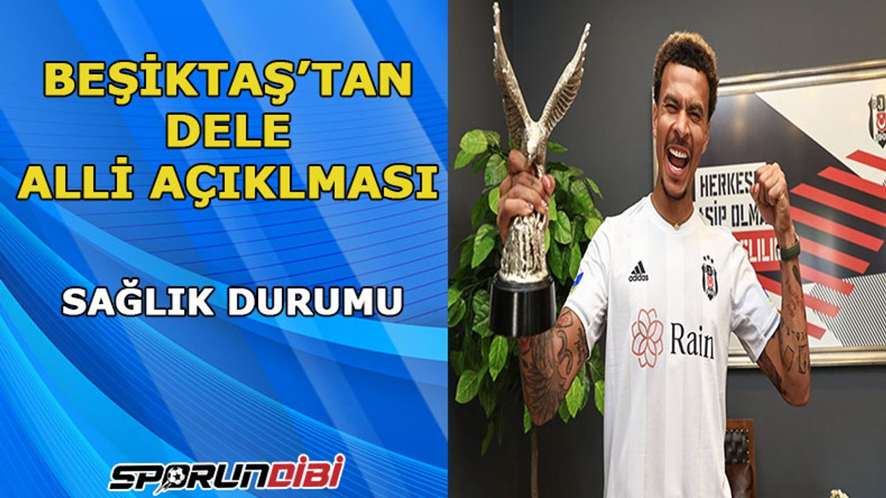 Beşiktaş'tan, Dele Alli açıklaması