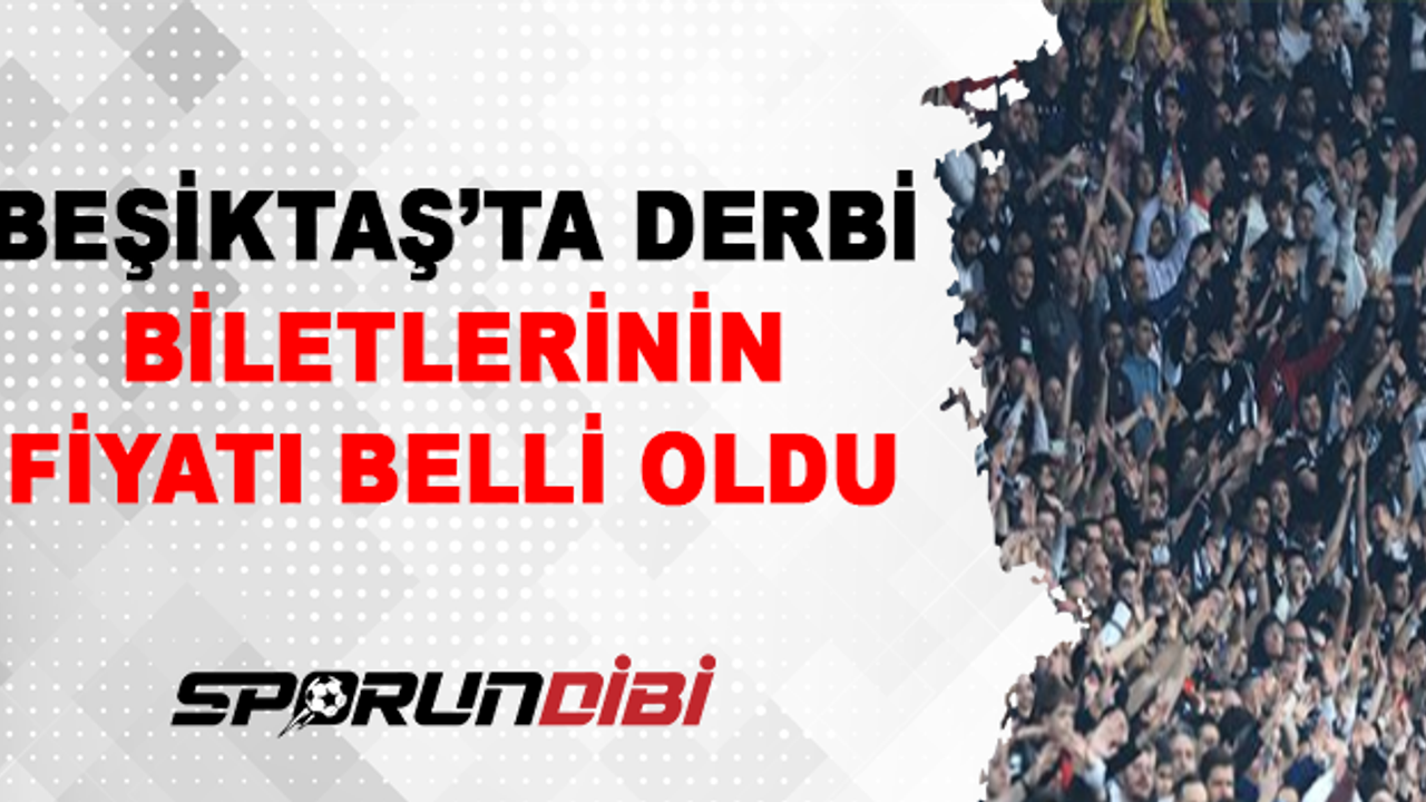 Beşiktaş'ta derbi biletlerinin fiyatı belli oldu