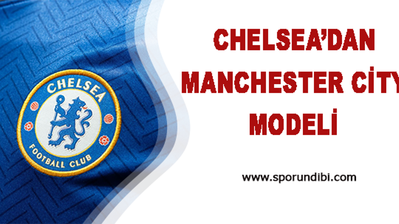 Chelsea'dan Manchester City Modeli