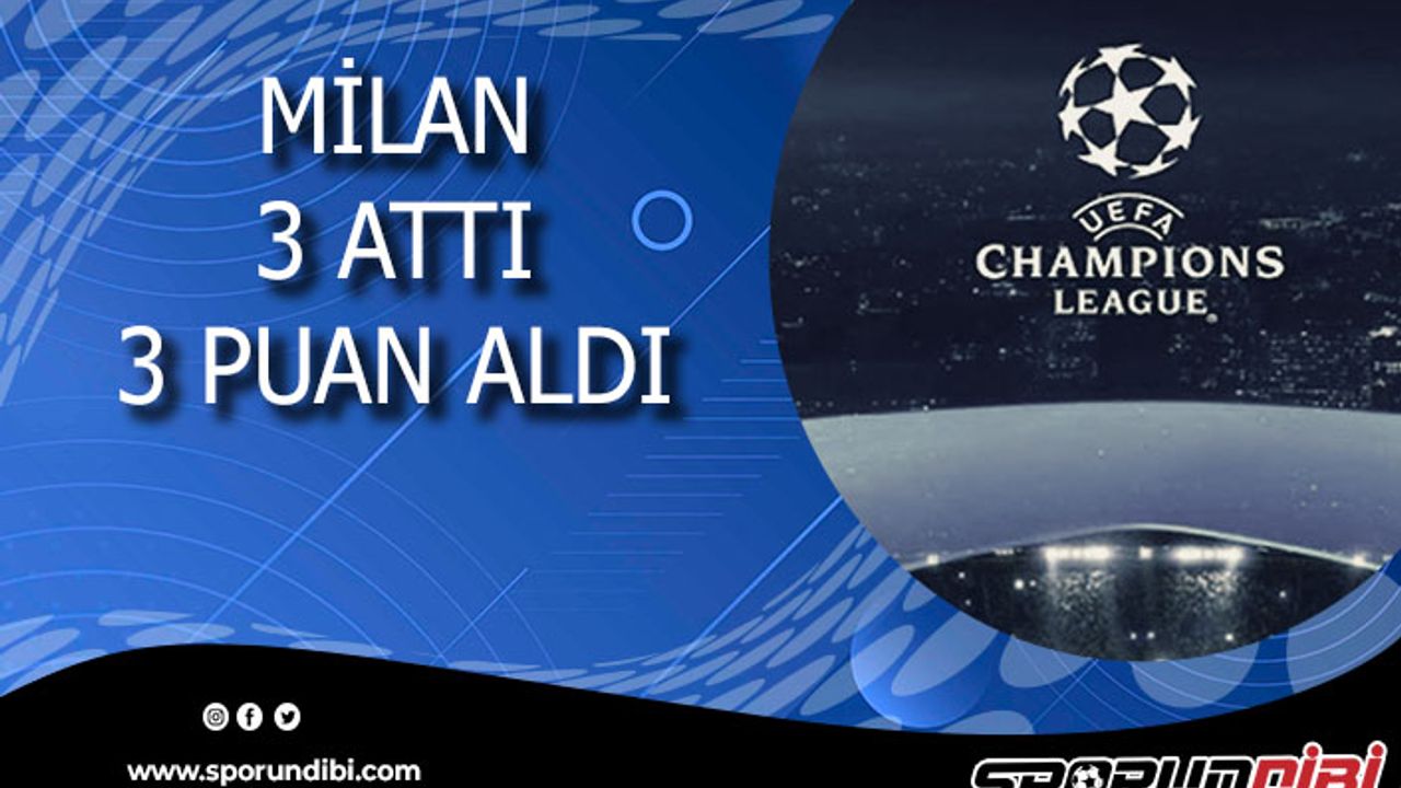 Şampiyonlar liginde ilk seans sona erdi, Milan '3'lük attı