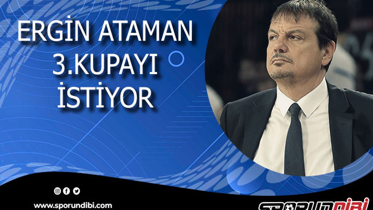 Ergin Ataman, tekrar kupa istiyor