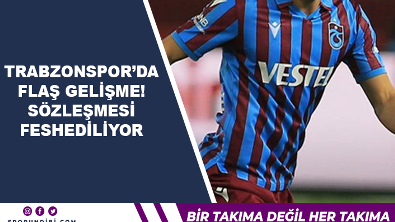 Trabzonspor'da flaş gelişme! Sözleşmesi feshediliyor