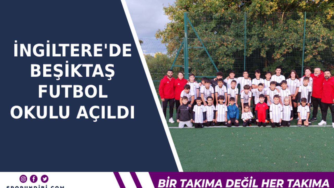 İngiltere'de Beşiktaş futbol okulu açıldı