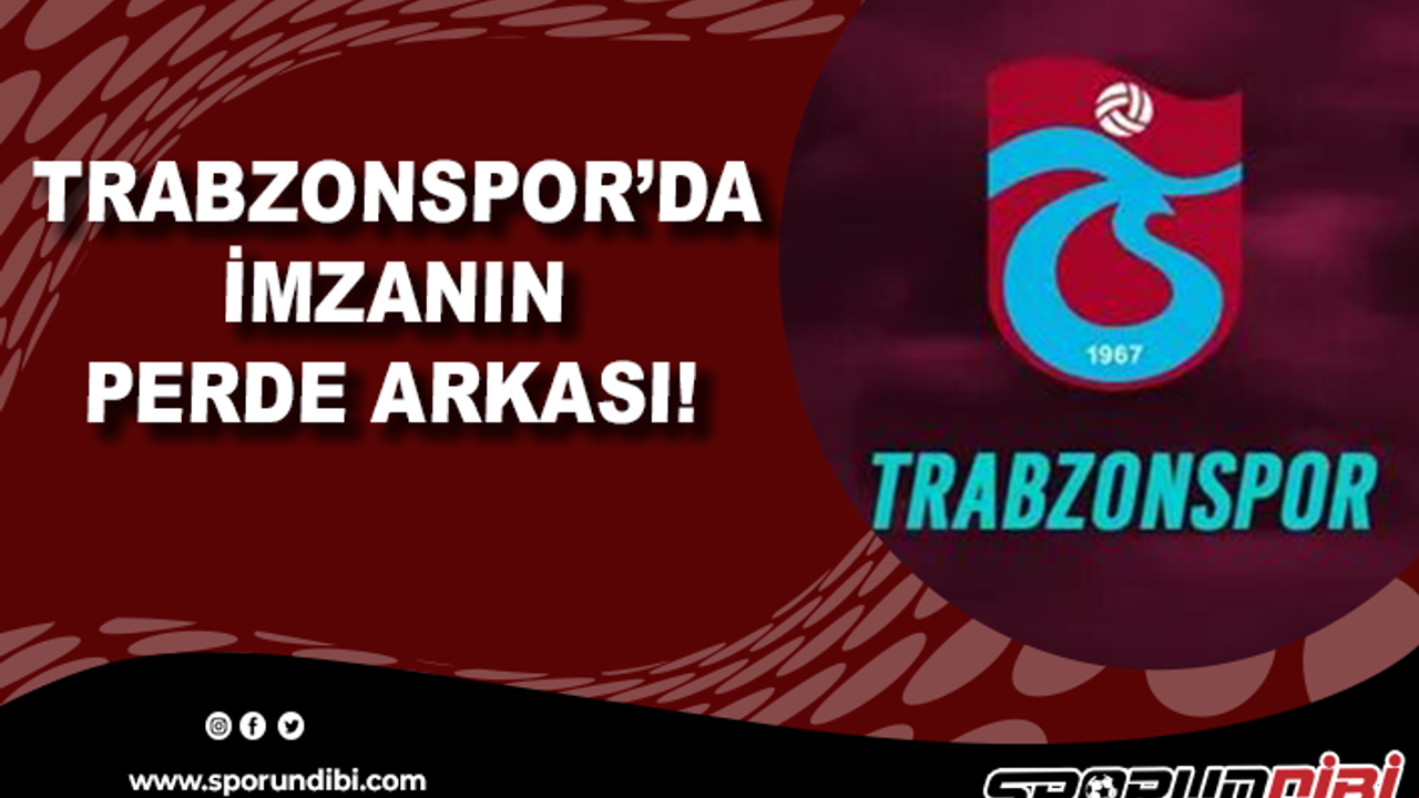 Trabzonspor'da imzanın perde arkası!