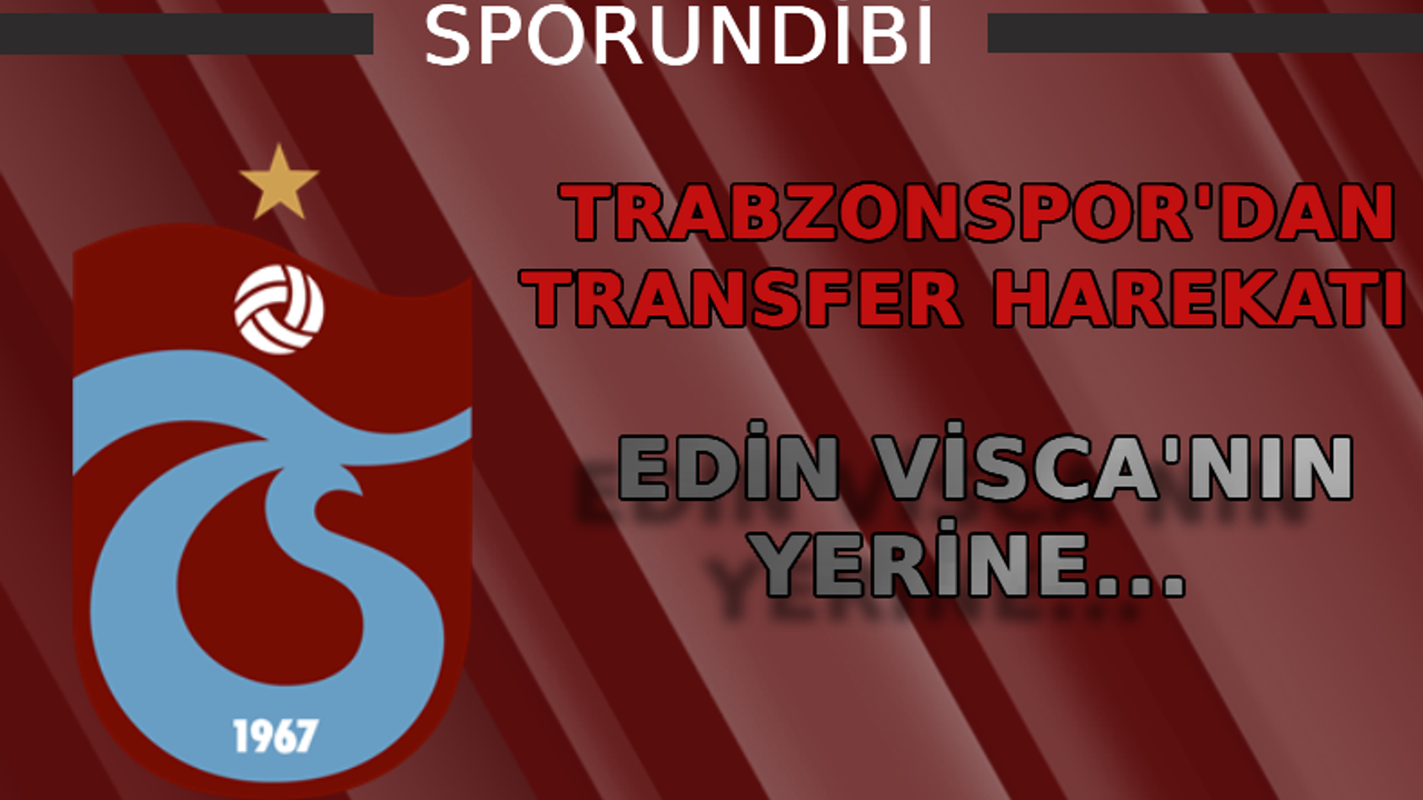 Trabzonspor'dan transfer harekatı! Visca'nın yerine...