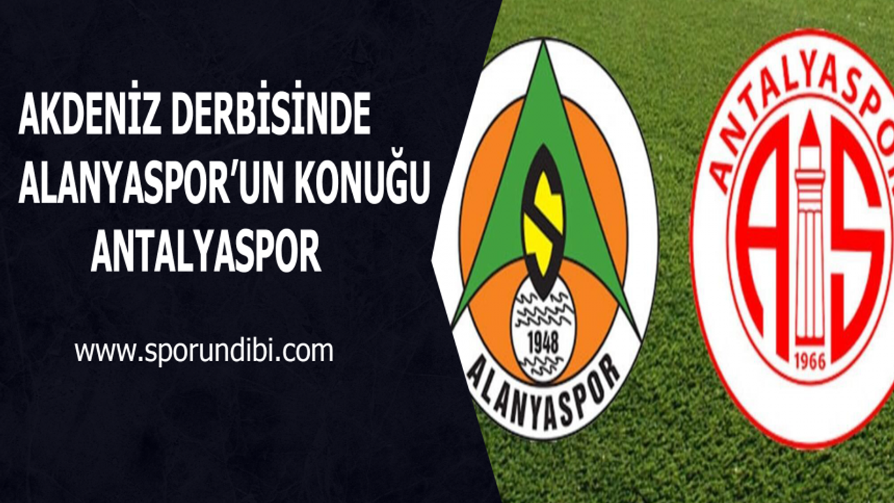 Akdeniz derbisinde Alanyaspor'un konuğu Antalyaspor