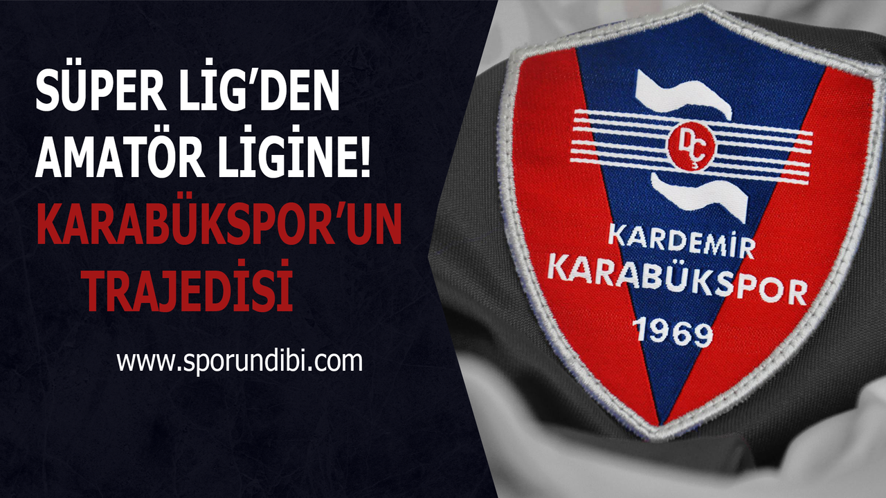 Süper Lig'den Amatör Ligine! Karabükspor'un trajedisi