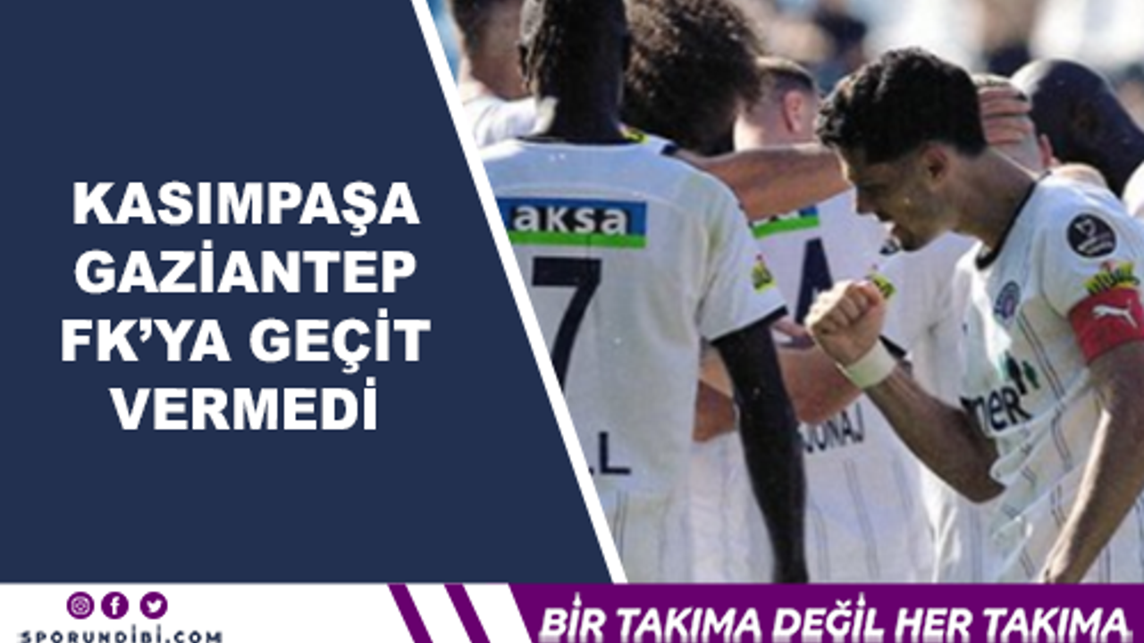 Kasımpaşa Gaziantep FK'ya Geçit Vermedi
