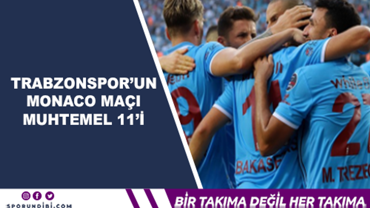 Trabzonspor'un Monaco Maçı Muhtemel 11'i
