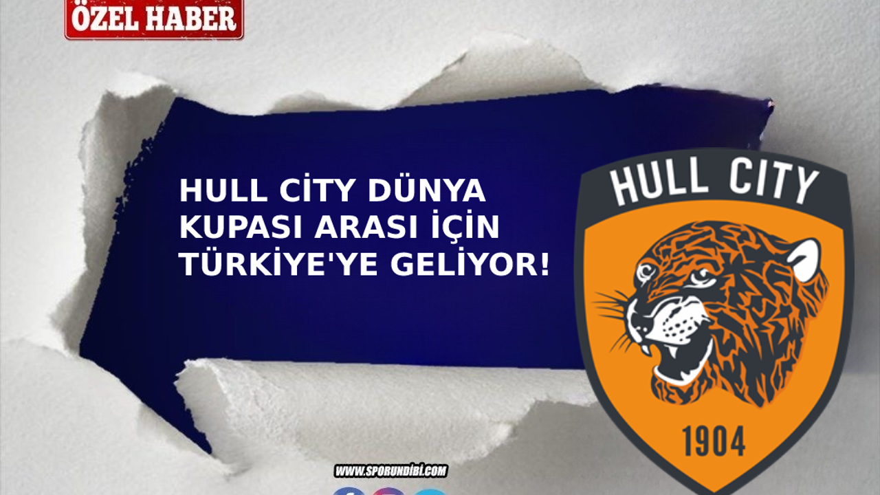 Hull City, Dünya Kupası arası için Türkiye'ye geliyor!
