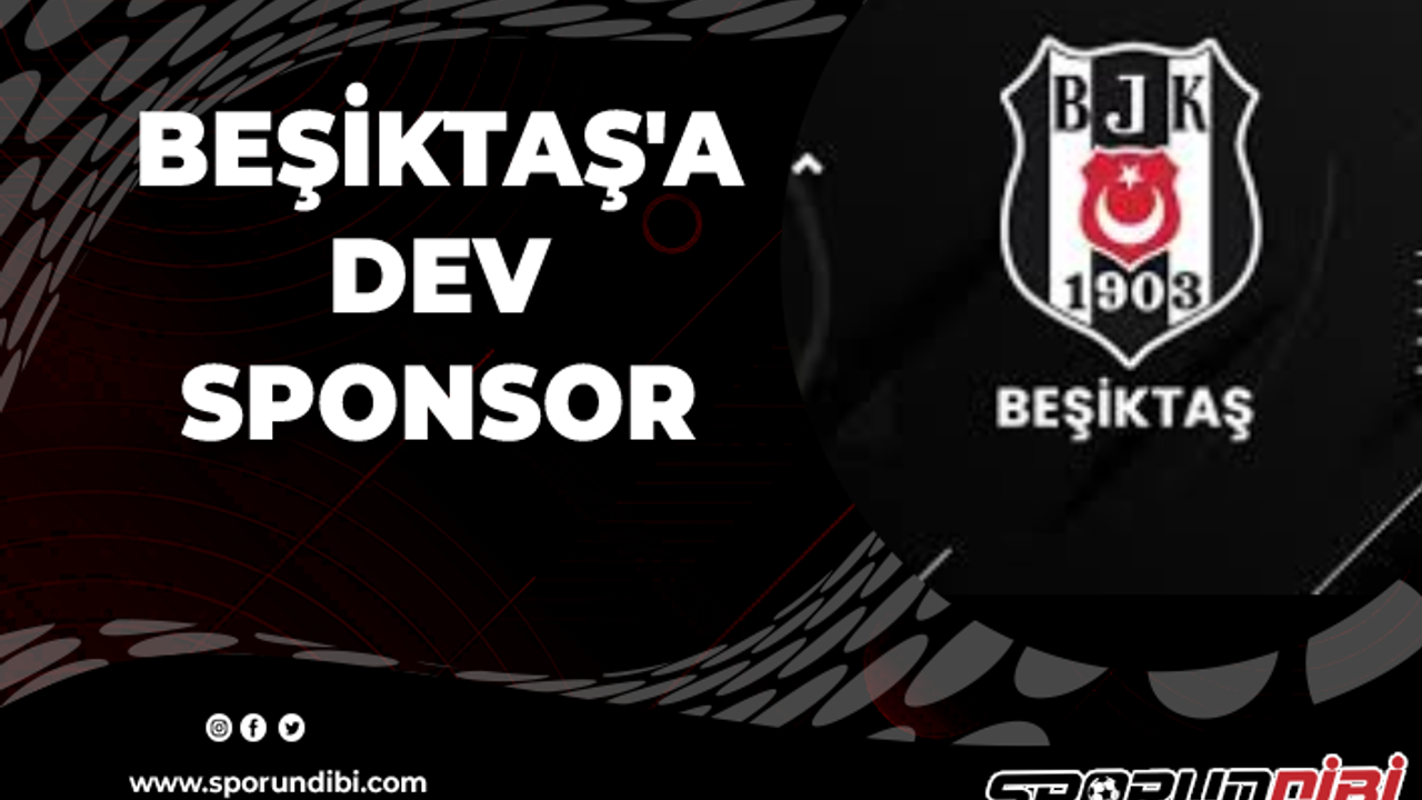 Beşiktaş'a dev sponsor!