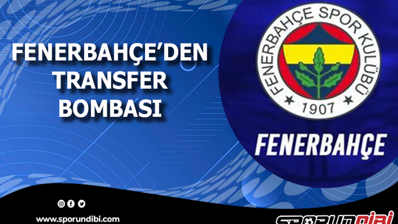 Fenerbahçe'den transfer bombası!