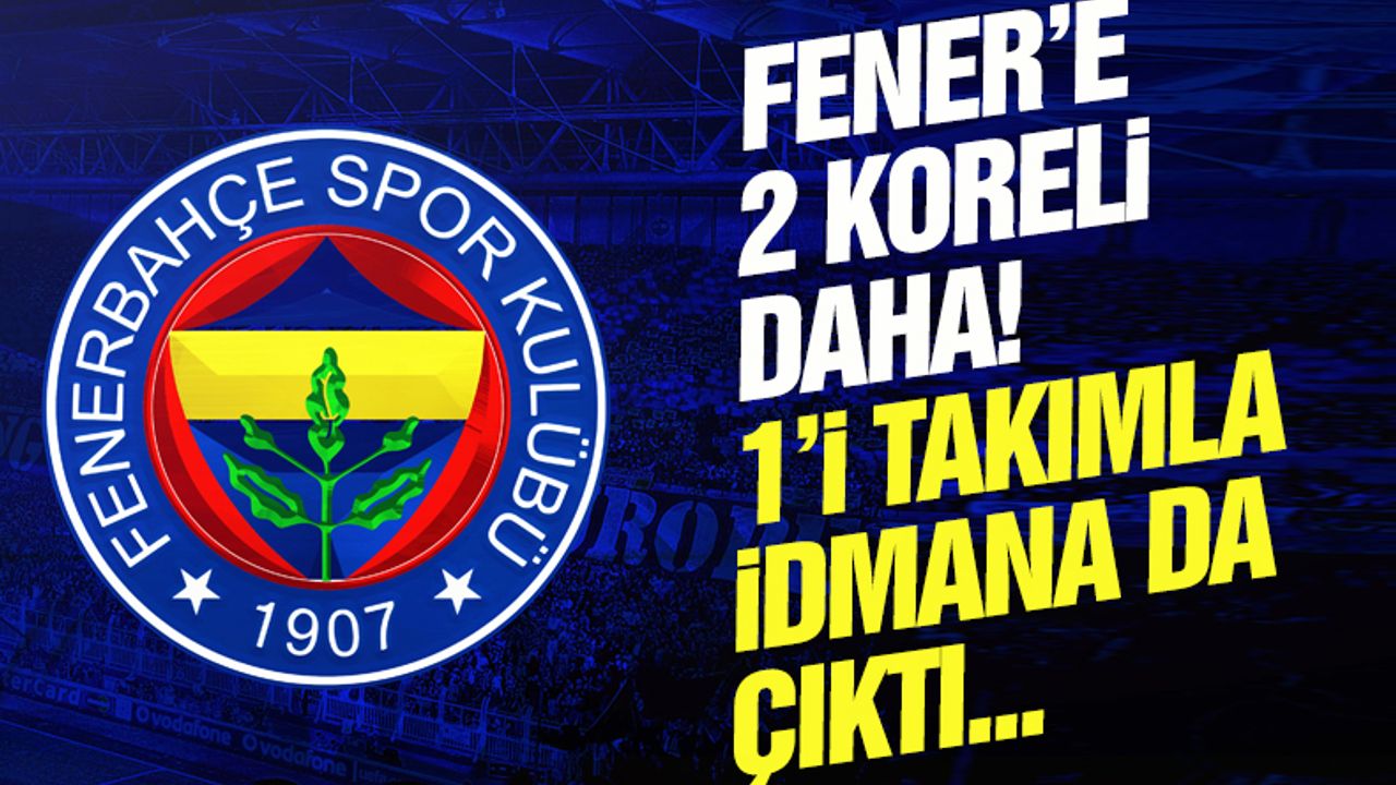 Fenerbahçe'ye 2 Koreli daha! 1'i takımla idmanlara çıktı