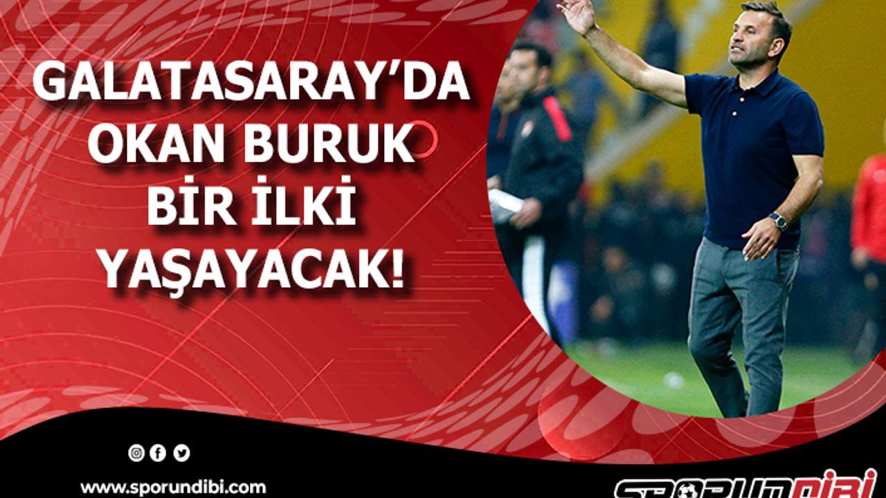 Galatasaray'da Okan Buruk bir ilki yaşayacak!