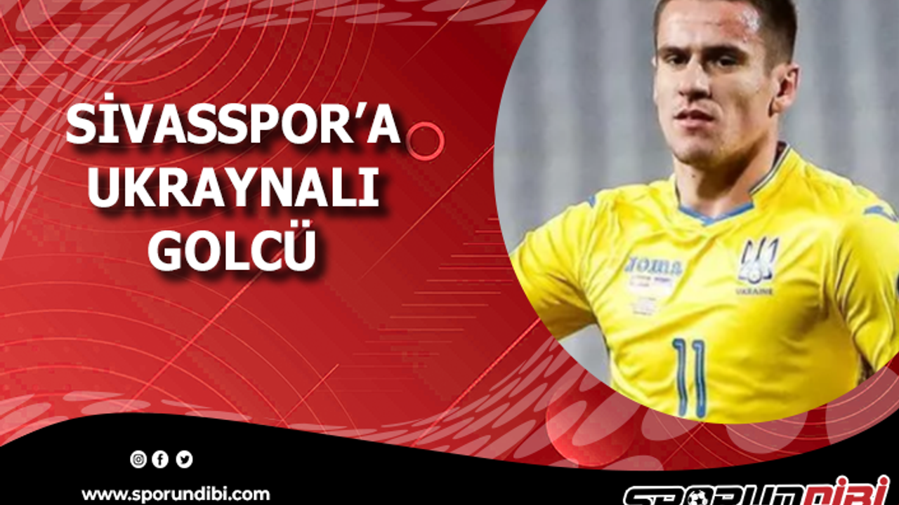 Sivasspor'a Ukraynalı golcü!