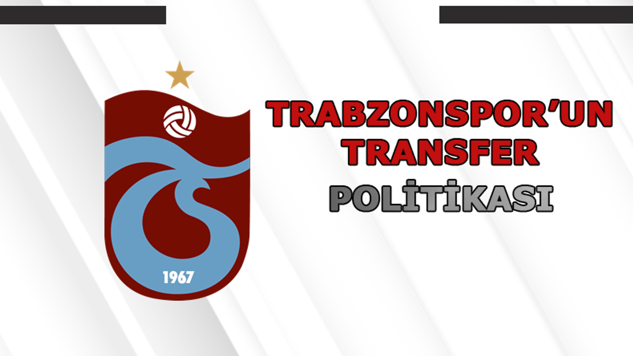 Trabzonspor'un Transfer Politikası