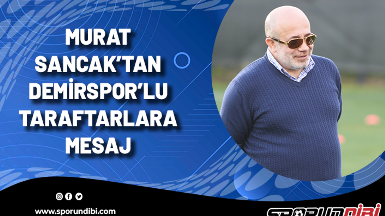 Murat Sancak'tan Adana Demirspor'lu taraftarlara mesaj!