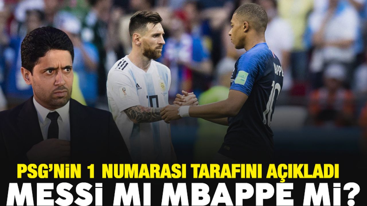 Nasser Al-Khelaifi tarafını belirledi! Messi mi Mbappe mi?