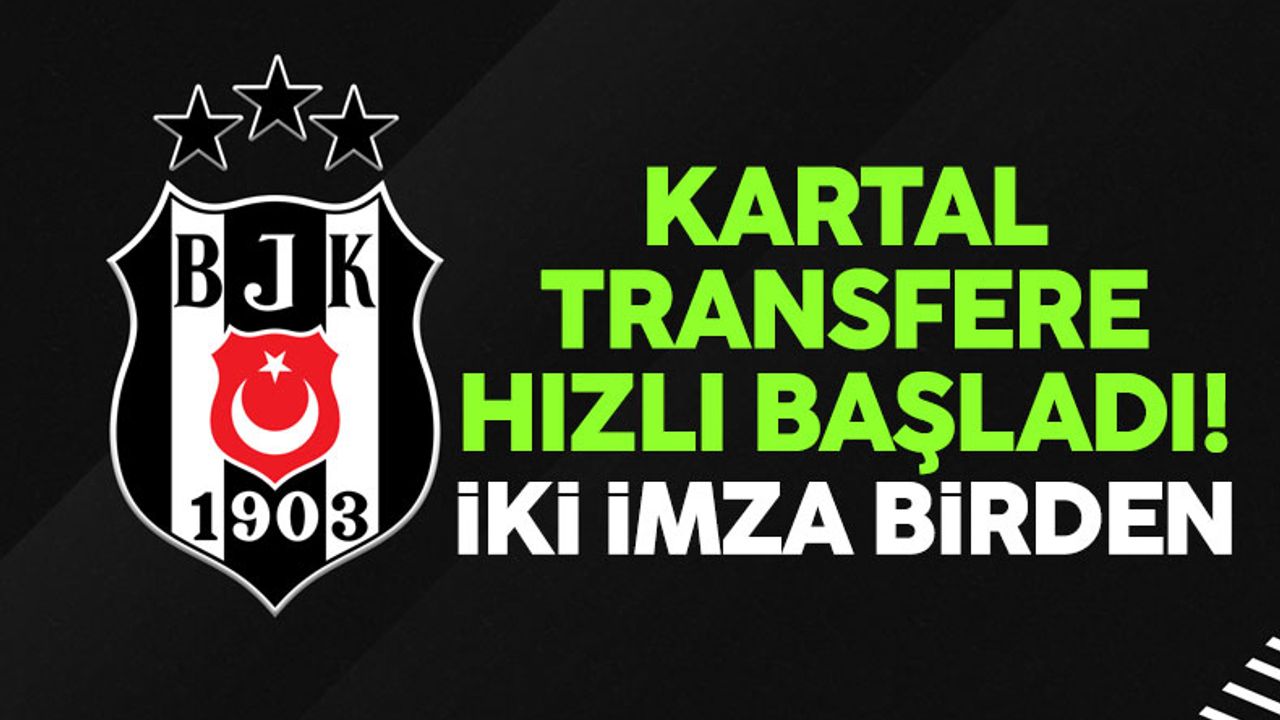 Beşiktaş transfere hızlı girdi! 2 imza birden açıklandı