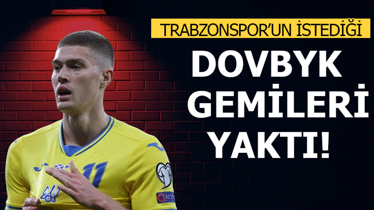 Trabzonspor'un istediği Dovbyk gemileri yaktı!