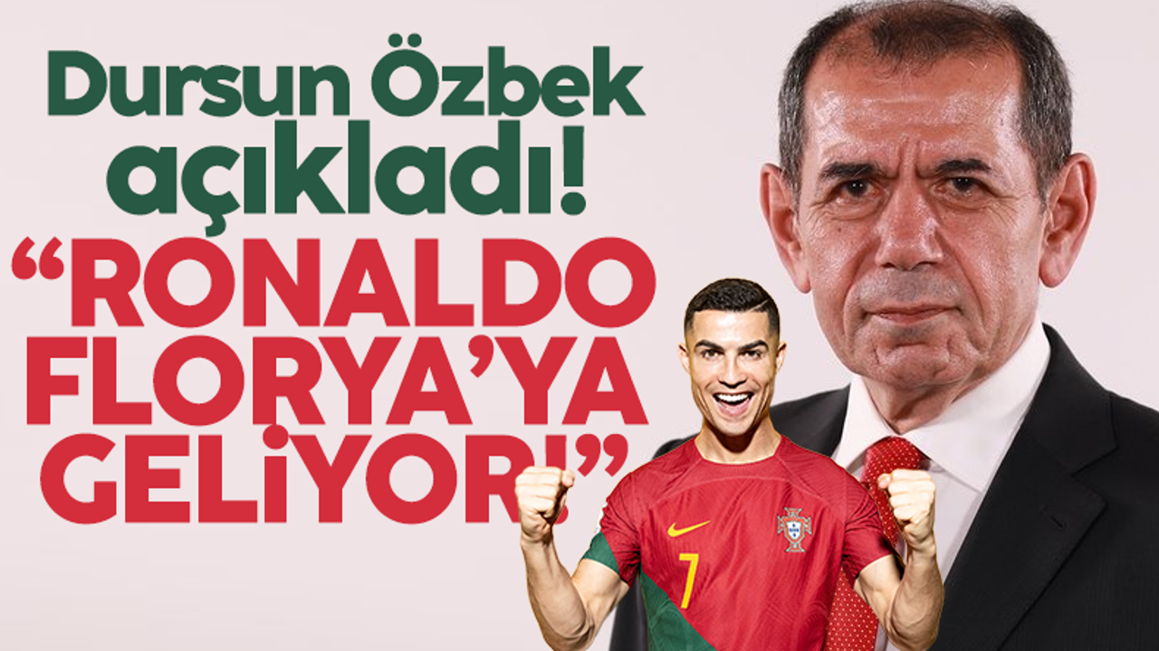 Galatasaray Başkanı Dursun Özbek: Cristiano Ronaldo Florya'ya geliyor