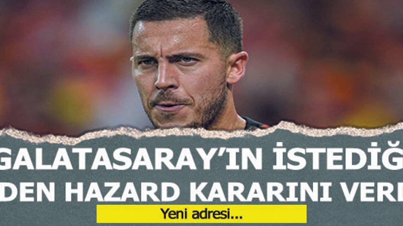 Galatasaray'ın istediği Eden Hazard kararını verdi!