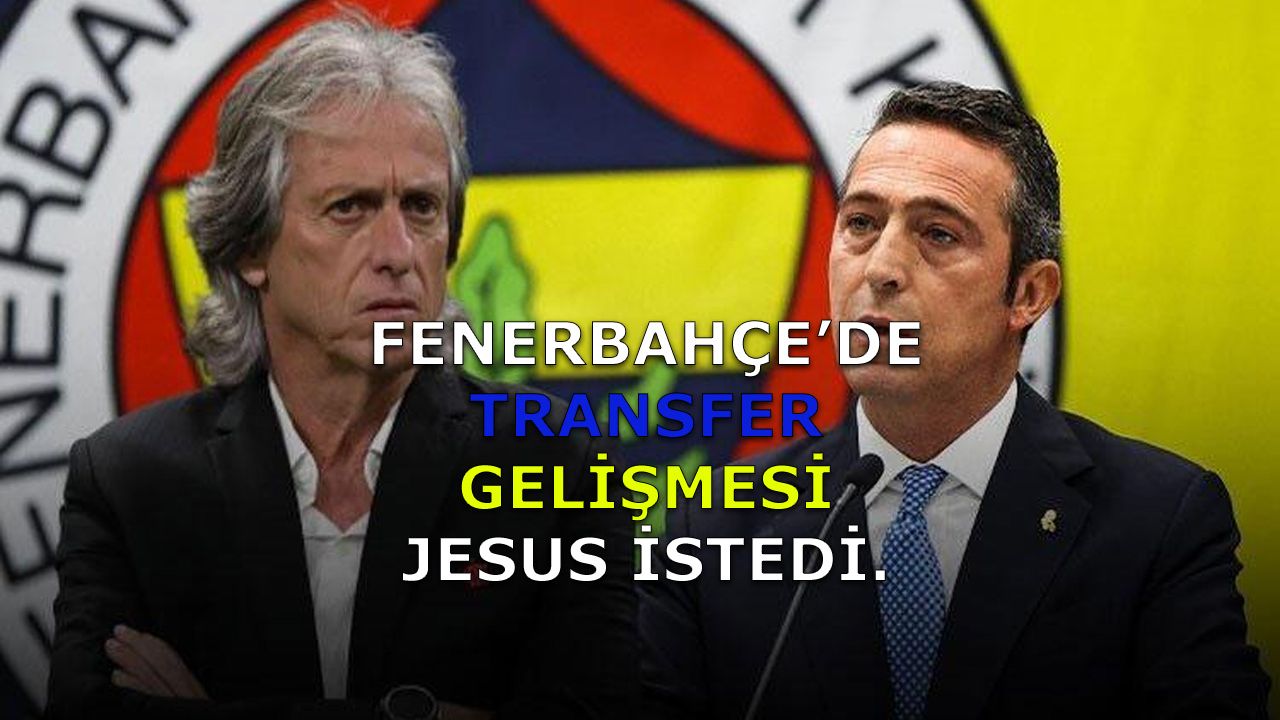 Fenerbahçe’de Transferde Jesus’un Onayı… Başkan Ali Koç Harekete Geçti