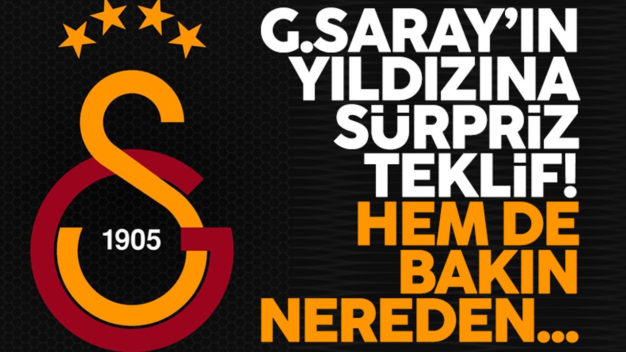 Galatasaray'ın yıldızına sürpriz teklif! Kimse beklemiyordu