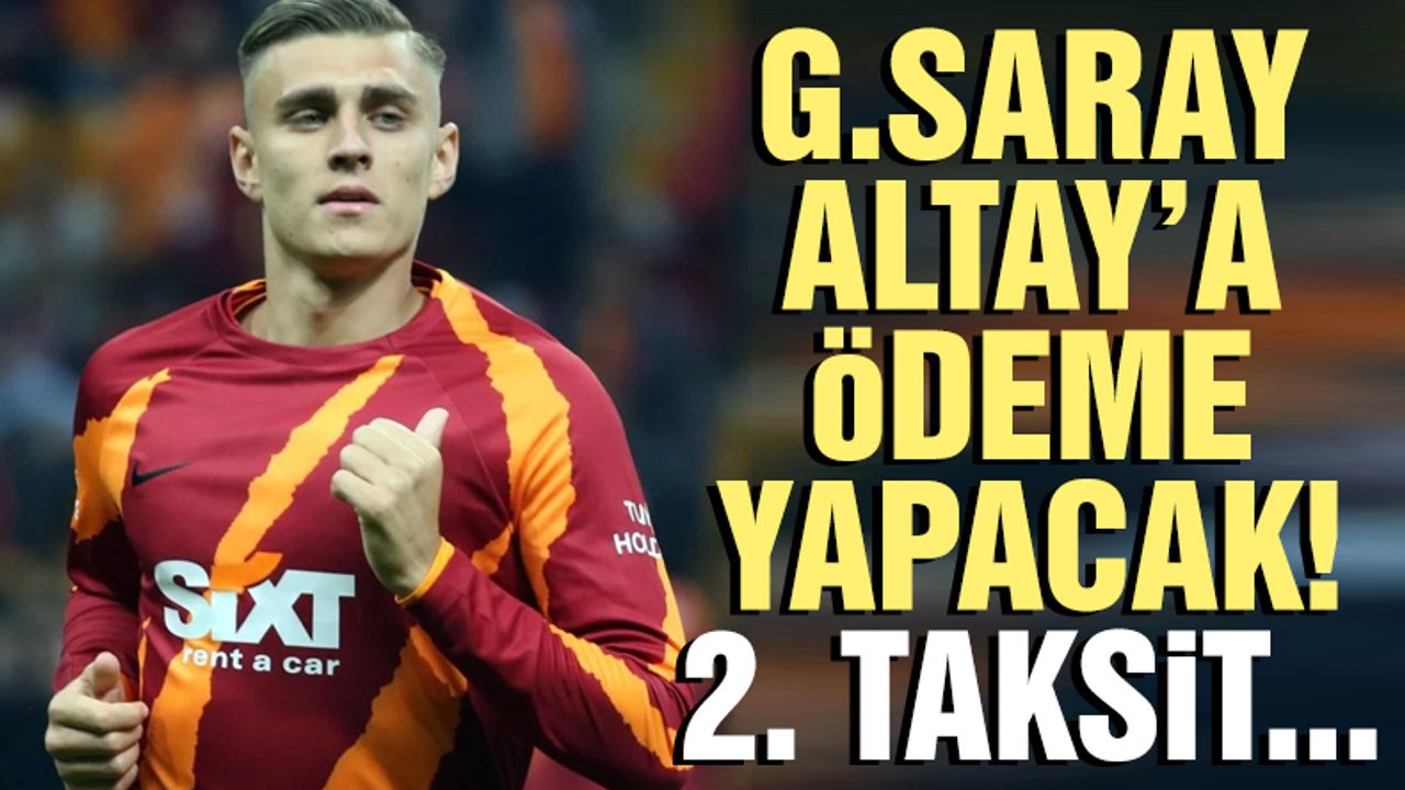 Galatasaray'dan Altay'a ödeme! Futbolculara verilecek...