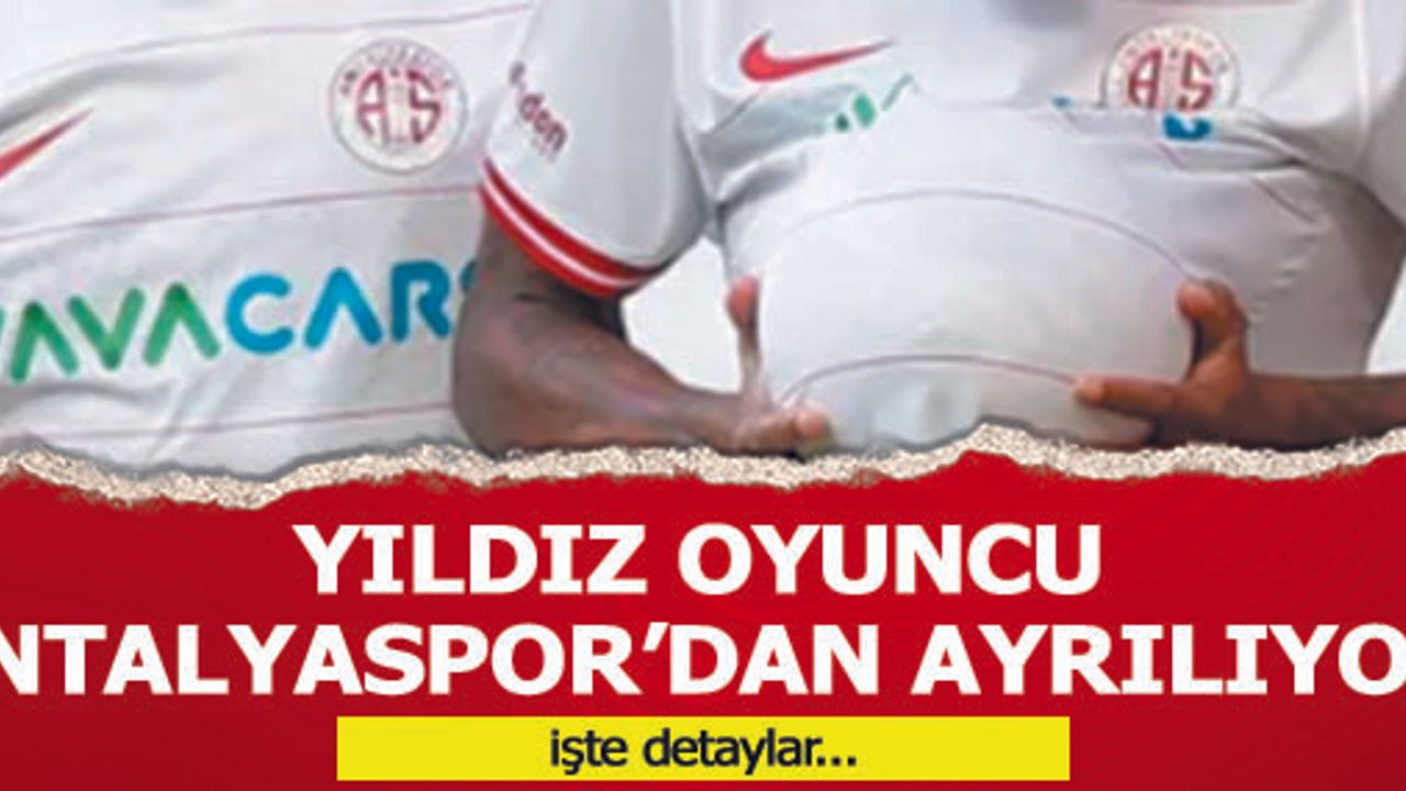 Yıldız oyuncu Antalyaspor'dan ayrılıyor!