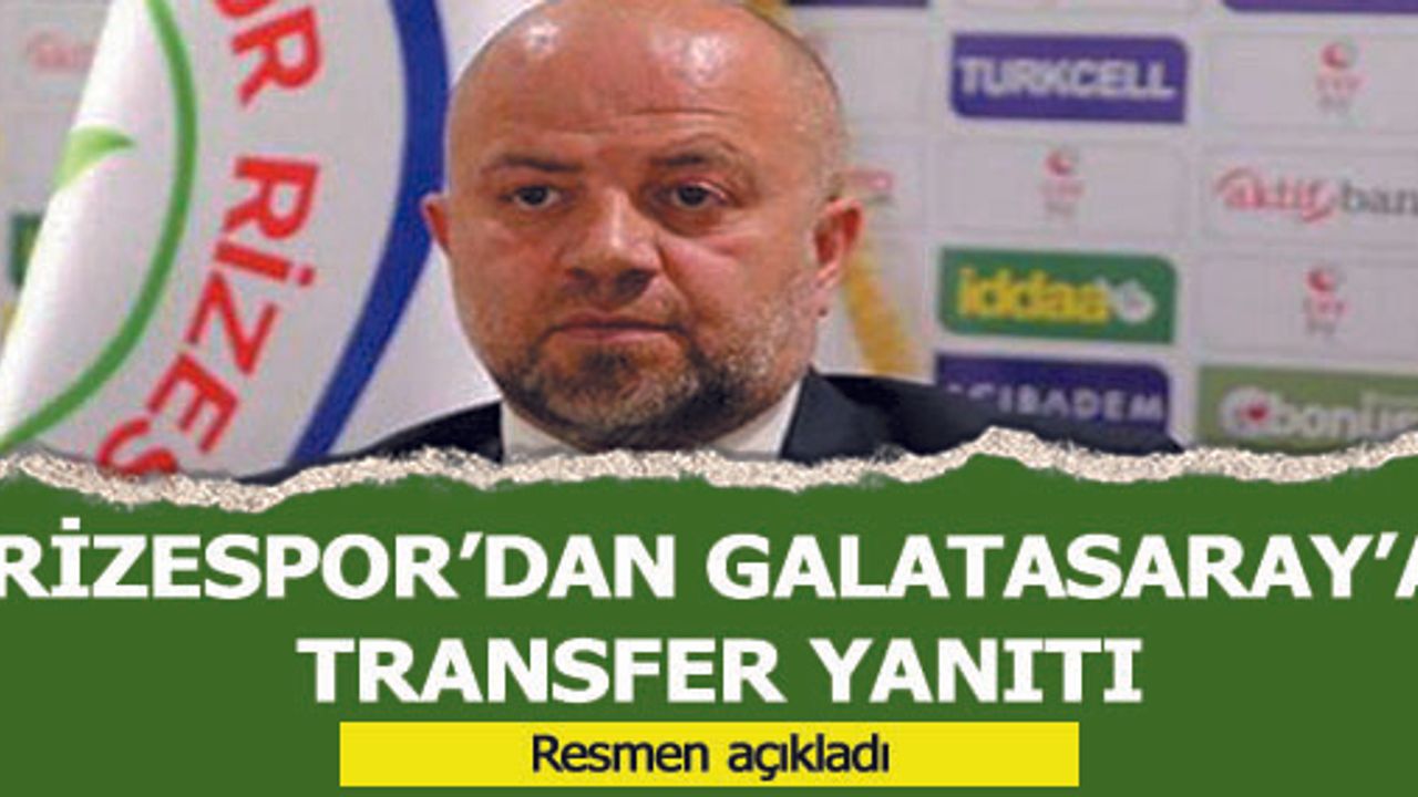 Rizespor'dan Galatasaray'a transfer yanıtı!