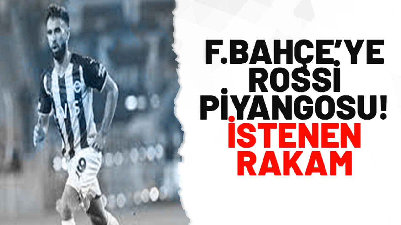 Fenerbahçe'ye Rossi piyangosu! İstenen rakam...