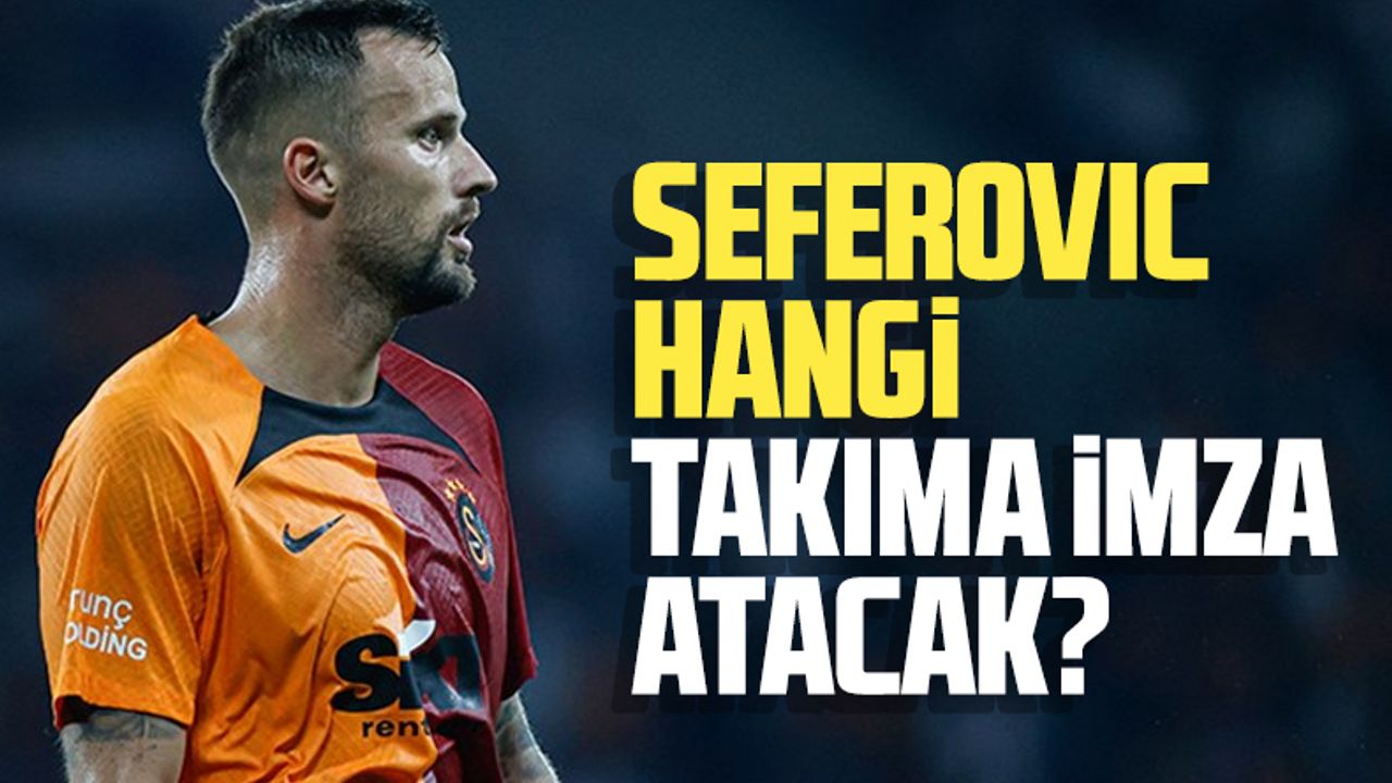 Haris Seferovic hangi takıma imza atacak? Galatasaray'ın gündemi yoğıun
