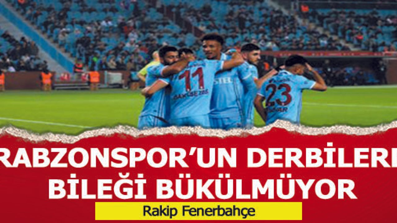 Trabzonspor'un derbilerde bileği bükülmüyor!