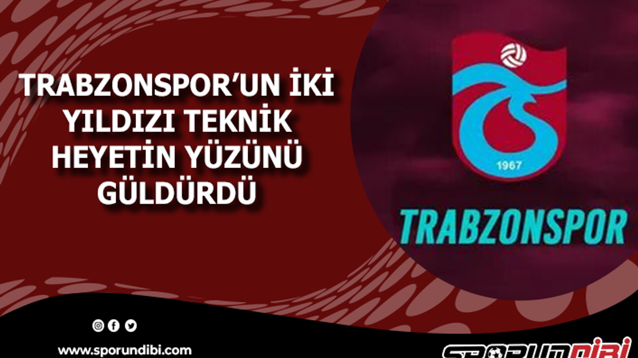 Trabzonspor'un iki yıldızı teknik heyetin yüzünü güldürüyor