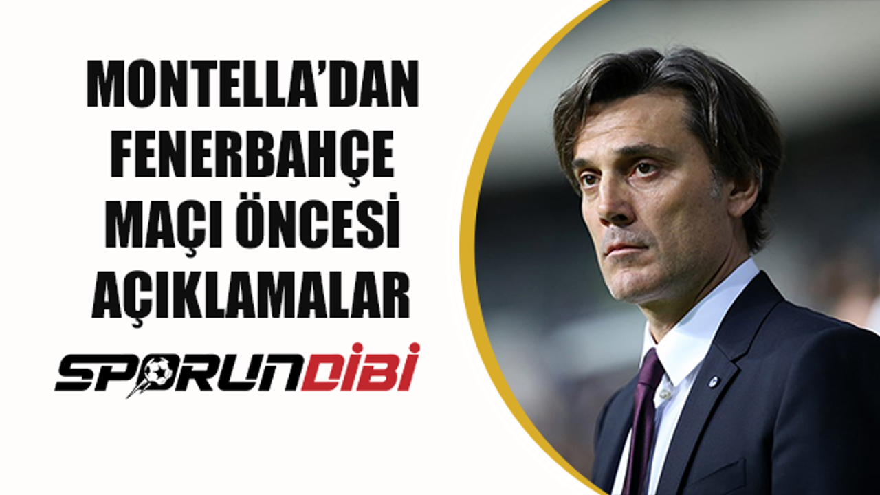 Montella'dan Fenerbahçe maçı öncesi açıklamalar!