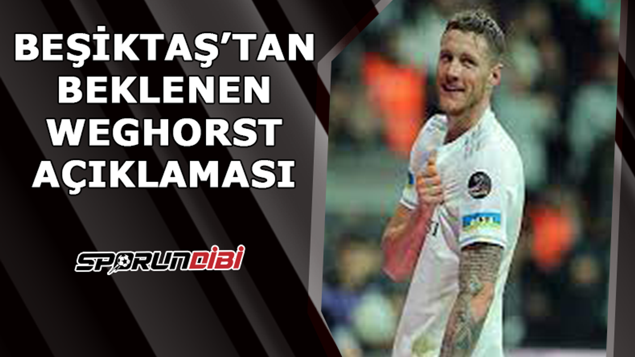 Beşiktaş'tan beklenen Weghorst açıklaması!