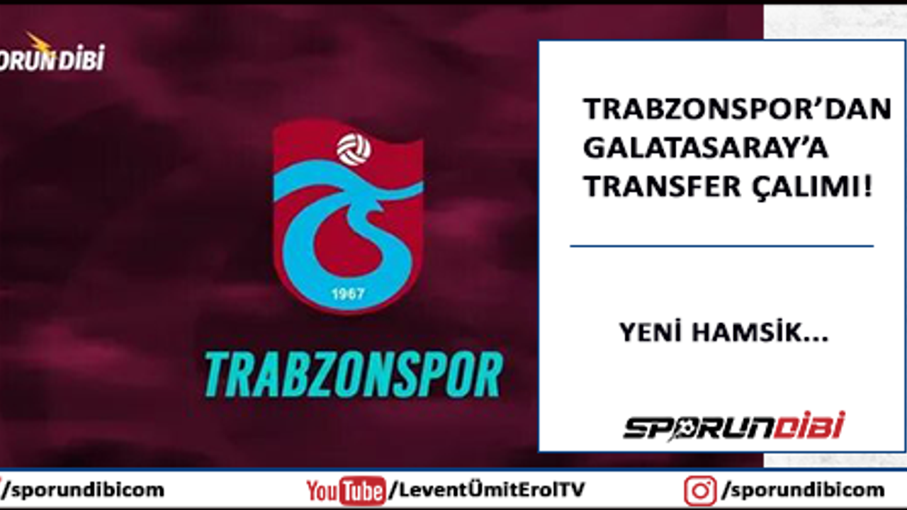 Trabzonspor'dan Galatasaray'a transfer çalımı!