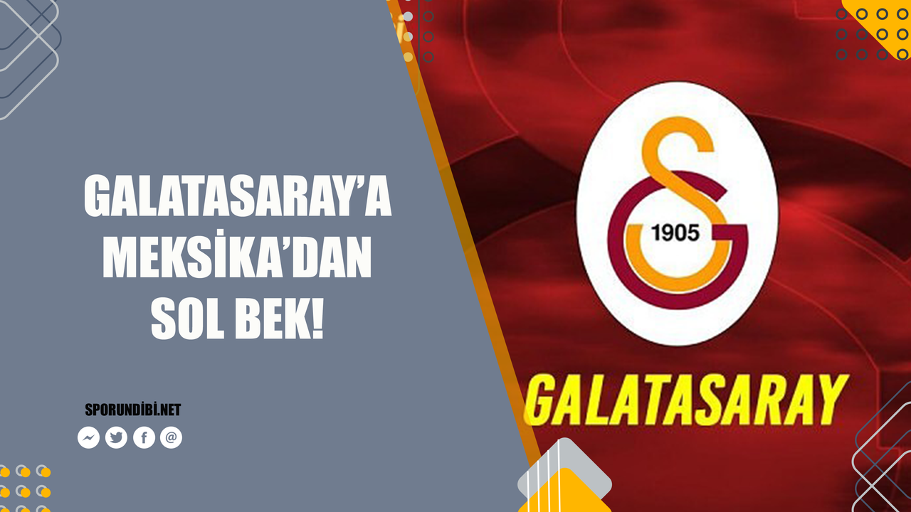 Galatasaray'a Meksika'dan sol bek!