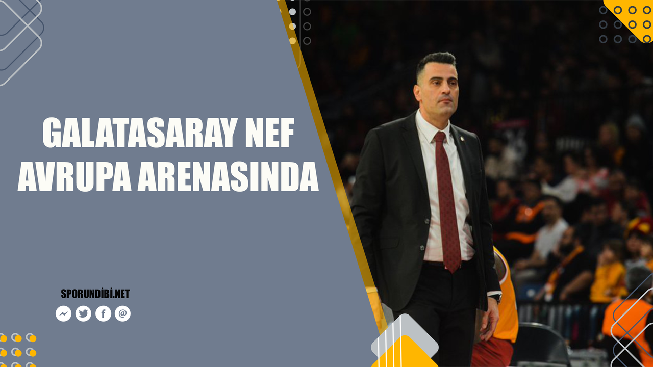Galatasaray Nef Avrupa Arenasında