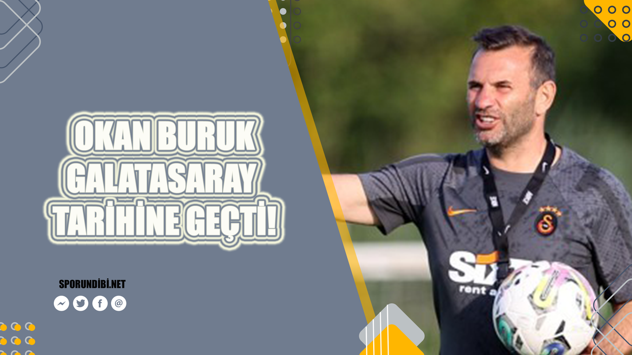 Okan Buruk, Galatasaray tarihine geçti!