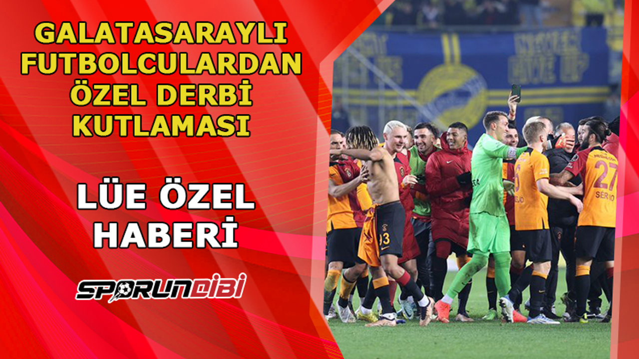 Galatasaraylı futbolculardan özel derbi kutlaması!